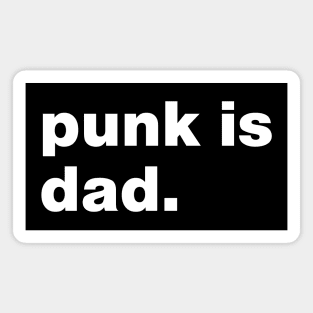 Punk is dad. Magnet